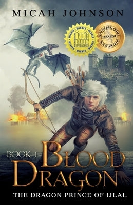 Blood Dragon (Book 1): The Dragon Prince of Ijlal by Johnson, Micah