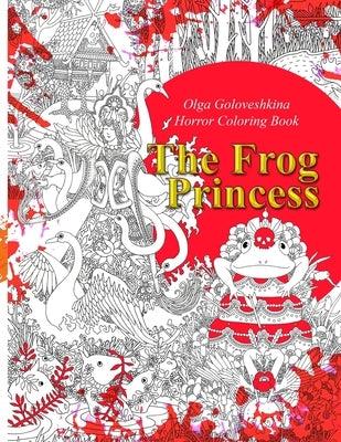 The Frog Princess: Horror coloring book by Goloveshkina, Olga