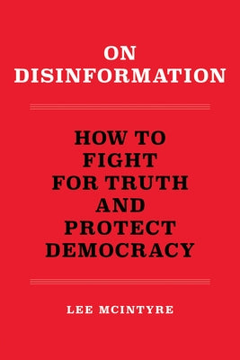 On Disinformation: How to Fight for Truth and Protect Democracy Paperback MIT Press