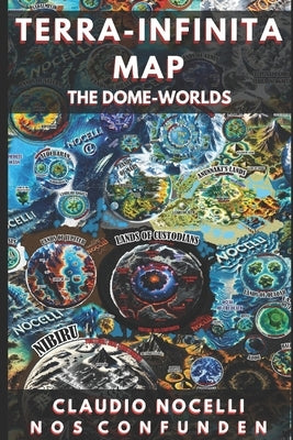 Terra Infinita Map: The Dome-Worlds Paperback Claudio Angel Nocelli