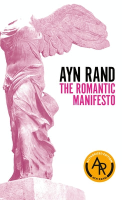 The Romantic Manifesto: A Philosophy of Literature; Revised Edition by Rand, Ayn