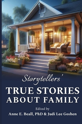 Storytellers' True Stories about Family by Beall, Anne E.