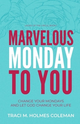 Marvelous Monday to You by Coleman, Traci M. Holmes