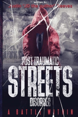 Post Traumatic Streets Disorder: A battle within by Reeves, Justin D.