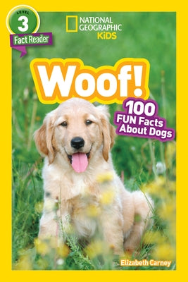 Woof! (National Geographic Kids Readers, Level 3): 100 Fun Facts about Dogs Paperback National Geographic Kids