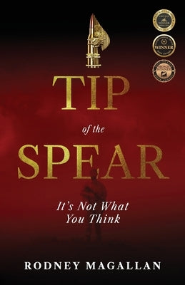 Tip of the Spear: It's Not What You Think by Magallan, Rodney