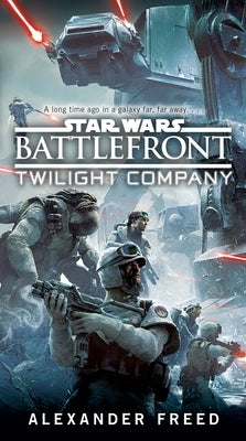Battlefront: Twilight Company (Star Wars) by Freed, Alexander