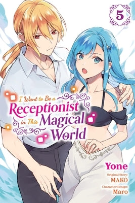 I Want to Be a Receptionist in This Magical World, Vol. 5 (Manga) by Mako