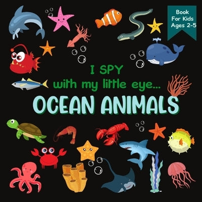 I Spy With My Little Eye OCEAN ANIMALS Book For Kids Ages 2-5: A Fun Activity Learning, Picture and Guessing Game For Kids Toddlers & Preschoolers Boo by Lark, Rainbow
