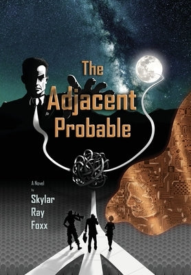 The Adjacent Probable by Foxx, Skylar Ray