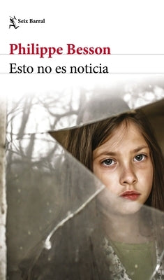 Esto No Es Noticia (Novela Crimen Real) / This Is Not News (True Crime Novel) by Besson, Philippe