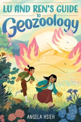Lu and Ren's Guide to Geozoology: A Graphic Novel by Hsieh, Angela