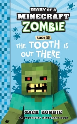 Paperback Diary of a Minecraft Zombie Book 38: The Tooth is Out There by Zack Zombie Publishing with colorful cover illustration.