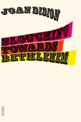 Paperback of "Slouching Towards Bethlehem" essays by Joan Didion, published by Farrar, Straus and Giroux, showing the book cover.