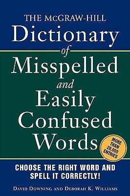 The McGraw-Hill Dictionary of Misspelled and Easily Confused Words by David, Downing - SureShot Books Publishing LLC