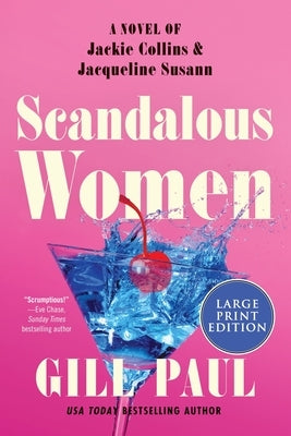 Scandalous Women: A Novel of Jackie Collins and Jacqueline Susann by Paul, Gill