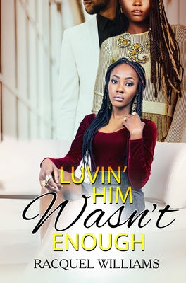 Luvin' Him Wasn't Enough by Williams, Racquel