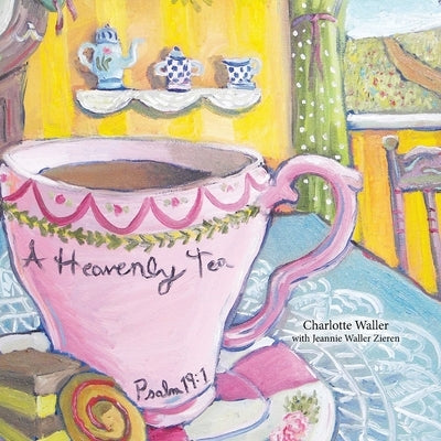 A Heavenly Tea by Waller, Charlotte