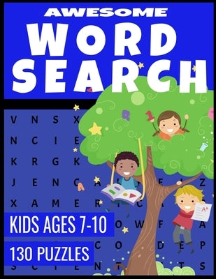 Awesome Word Search: For Kids Ages 7-10 - Improve Spelling Vocabulary and Reading Skills - 130 Fun and Challenging Word Find Puzzles by Press, Advant Learnerz