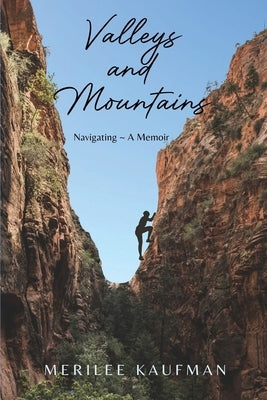 Valleys and Mountains: Navigating A Memoir by Kaufman, Merilee