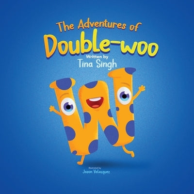 The Adventures of Double-woo by Singh, Tina