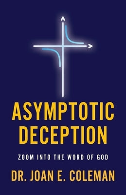 Asymptotic Deception: Zoom into the Word of God by Coleman, Joan E.