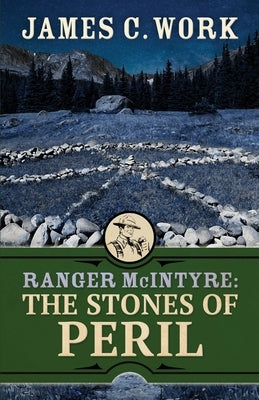 Ranger McIntyre: The Stones of Peril by Work, James C.