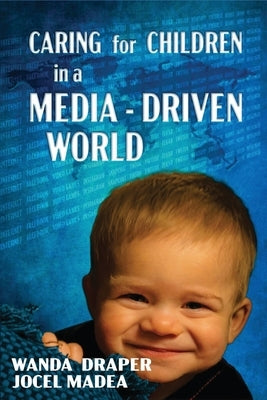 Caring for Children in a Media-Driven World by Draper, Wanda