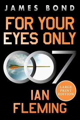 Paperback of "For Your Eyes Only: A James Bond Adventure" by William Morrow Large Print, showing the front cover with title and author.