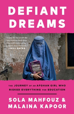 Defiant Dreams: The Journey of an Afghan Girl Who Risked Everything for Education by Mahfouz, Sola