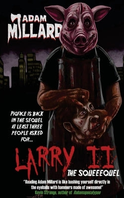 Larry 2: The Squeequel by Millard, Adam