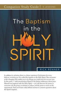 The Baptism in the Holy Spirit Study Guide by Renner, Rick