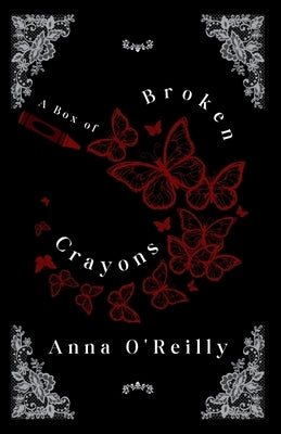 A Box of Broken Crayons by O'Reilly, Anna