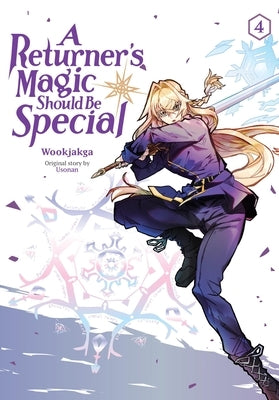 A Returner's Magic Should Be Special, Vol. 4: Volume 4 by Wookjakga