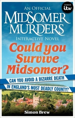 Could You Survive Midsomer?: Can You Avoid a Bizarre Death in England's Most Dangerous County? Paperback Cassell