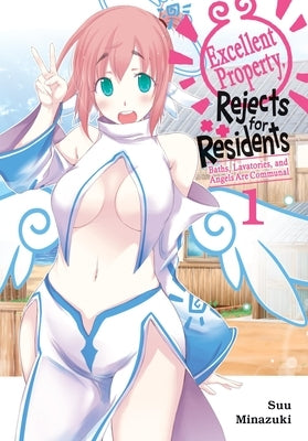 Excellent Property, Rejects for Residents, Vol. 1: Baths, Lavatories, and Angels Are Communal by Minazuki, Suu