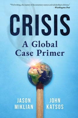 Crisis: A Global Case Primer by Miklian, Jason