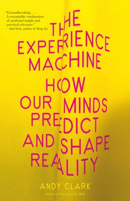 The Experience Machine: How Our Minds Predict and Shape Reality Paperback Vintage