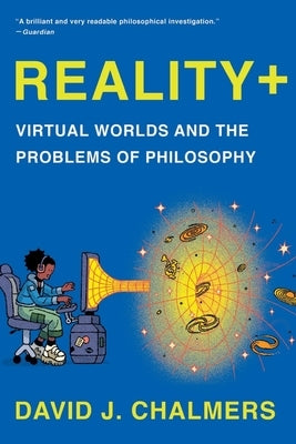 Reality+: Virtual Worlds and the Problems of Philosophy Paperback W. W. Norton & Company