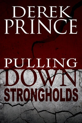 Pulling Down Strongholds (Pocket Size): Mighty Weapons for Spiritual Warfare by Prince, Derek