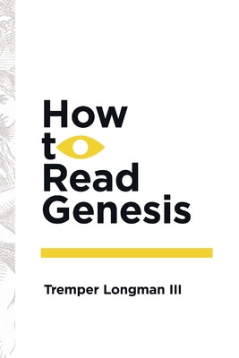 How to Read Genesis by Longman, Tremper, III