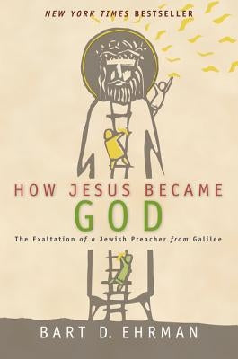 How Jesus Became God Paperback HarperOne