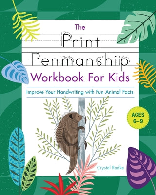 The Print Penmanship Workbook for Kids: Improve Your Handwriting with Fun Animal Facts Paperback Callisto Kids