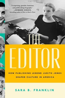 The Editor: How Publishing Legend Judith Jones Shaped Culture in America by Franklin, Sara B.