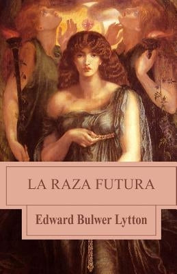 La raza futura by Bulwer Lytton, Edward