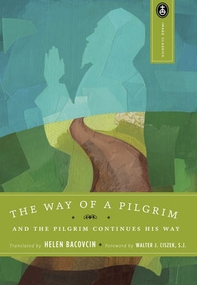 The Way of a Pilgrim: And the Pilgrim Continues His Way Paperback Image