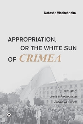 Appropriation, or the White Sun of Crimea Paperback Kunlun Press