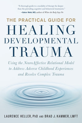 Paperback of The Practical Guide for Healing Developmental Trauma by North Atlantic Books, featuring a cover with a calm, professional design.