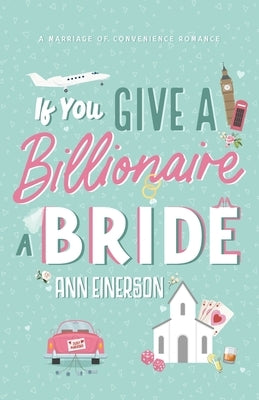 If You Give A Billionaire A Bride Paperback Ann Einerson