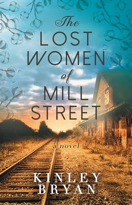 The Lost Women of Mill Street by Bryan, Kinley
